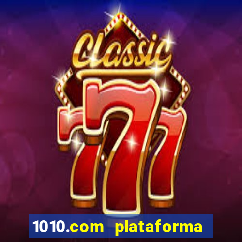 1010.com plataforma de jogos